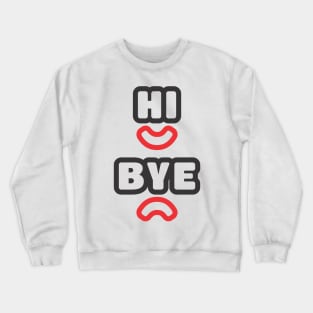 Hello and Goodbye Crewneck Sweatshirt